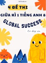 Bộ 4 Đề thi giữa kì 1 tiếng Anh 8 Global Success (Có đáp án)